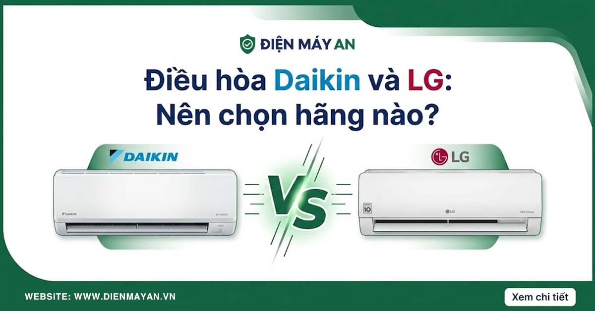 So sánh điều hòa Daikin và LG: Nên chọn hãng nào?